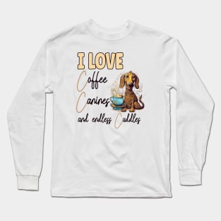 I Love Coffee Canines and Cuddles Dachshund Owner Funny Long Sleeve T-Shirt